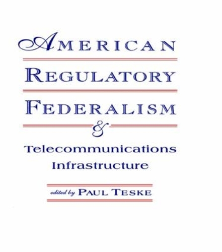Бумажная книга «American Regulatory Federalism and Telecommunications Infrastructure» - фото №1