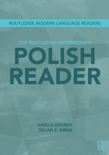 Паперова книга «The Routledge Intermediate Polish Reader: Polish through the press, internet and contemporary literature», авторів Аніела Гранді, Оскар Свон - фото №1