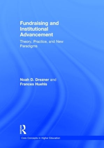 Паперова книга «Fundraising and Institutional Advancement: Theory, Practice, and New Paradigms», авторів Френсіс Г'юелс, Ноа Д. Дрезнер - фото №1