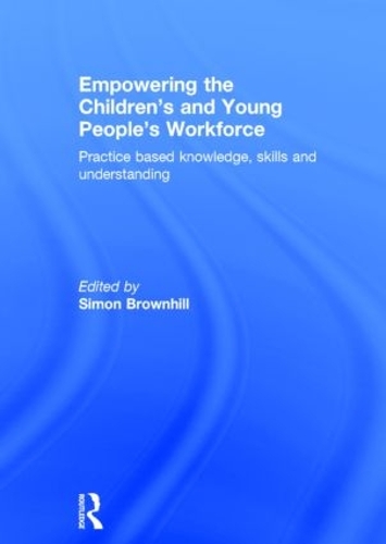 Паперова книга «Empowering the Children’s and Young People's Workforce: Practice based knowledge, skills and understanding» - фото №1