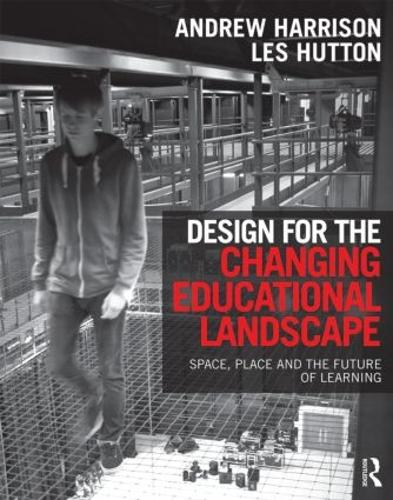 Бумажная книга «Design for the Changing Educational Landscape: Space, Place and the Future of Learning», авторов Эндрю Харрисон, Лес Хаттон - фото №1