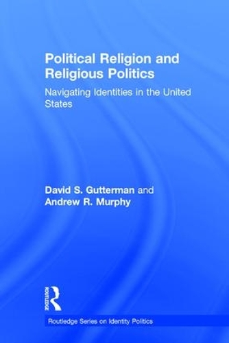 Бумажная книга «Political Religion and Religious Politics: Navigating Identities in the United States», автор Дэвид С. Гаттерман - фото №1