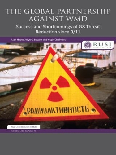 Бумажная книга «The Global Partnership Against WMD: Success and Shortcomings of G8 Threat Reduction since 9/11», авторов Алан Хейз, Хью Чалмерс, Уин К. Боуэн - фото №1