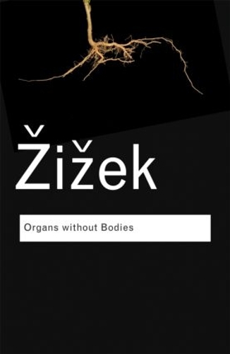 [object Object] «Organs without Bodies: On Deleuze and Consequences», автор Славой Жижек - фото №1