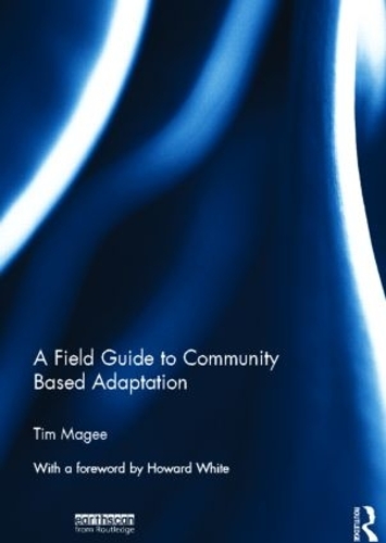 Паперова книга «A Field Guide to Community Based Adaptation», автор Тім Мейджі - фото №1