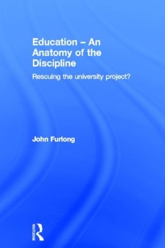 Паперова книга «Education - An Anatomy of the Discipline: Rescuing the university project?», автор Джон Ферлонг - фото №1