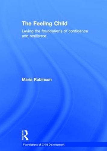 Бумажная книга «The Feeling Child: Laying the foundations of confidence and resilience», автор Мария Робинсон - фото №1