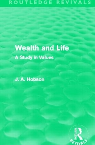 Паперова книга «Wealth and Life (Routledge Revivals): A Study in Values», автор Дж. А. Хобсон - фото №1