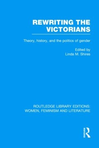 Бумажная книга «Rewriting the Victorians: Theory, History, and the Politics of Gender» - фото №1