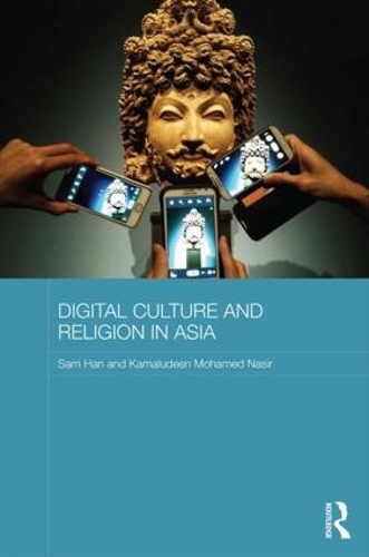 Бумажная книга «Digital Culture and Religion in Asia», авторов Камалудин Мохамед Насир, Сэм Хан - фото №1