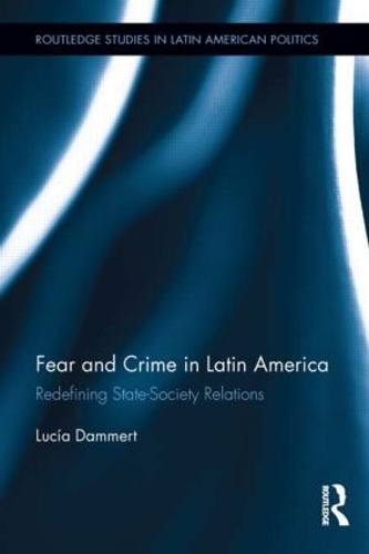 Паперова книга «Fear and Crime in Latin America: Redefining State-Society Relations», автор Люсія Даммерт - фото №1