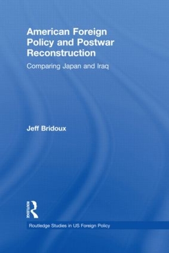 Бумажная книга «American Foreign Policy and Postwar Reconstruction: Comparing Japan and Iraq», автор Джефф Бриду - фото №1