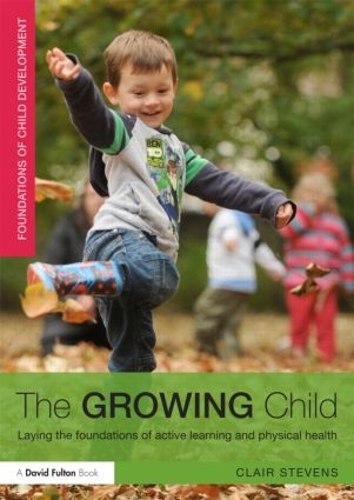 Бумажная книга «The Growing Child: Laying the foundations of active learning and physical health», автор Клэр Стивенс - фото №1
