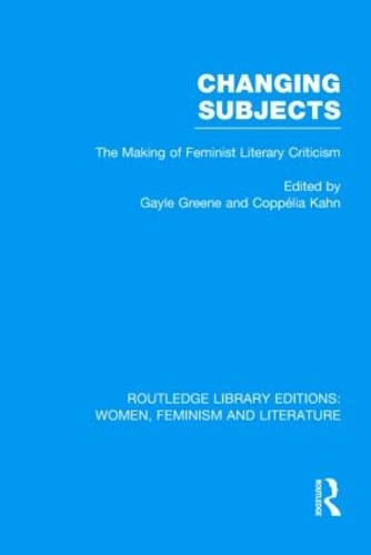 Бумажная книга «Changing Subjects: The Making of Feminist Literary Criticism» - фото №1