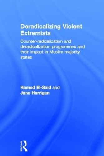 Бумажная книга «Deradicalising Violent Extremists: Counter-Radicalisation and Deradicalisation Programmes and their Impact in Muslim Majority States», авторов Хамед Эль-Саид, Джейн Харриган - фото №1