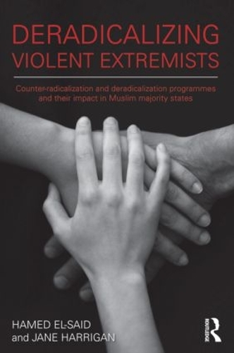 Бумажная книга «Deradicalising Violent Extremists: Counter-Radicalisation and Deradicalisation Programmes and their Impact in Muslim Majority States», авторов Хамед Эль-Саид, Джейн Харриган - фото №1