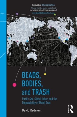 [object Object] «Beads, Bodies, and Trash: Public Sex, Global Labor, and the Disposability of Mardi Gras», автор Девід Редмон - фото №1