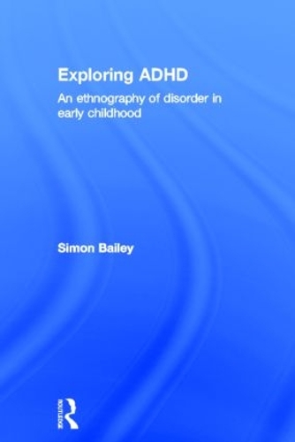 Паперова книга «Exploring ADHD: An ethnography of disorder in early childhood», автор Саймон Бейлі - фото №1