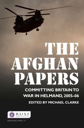 Бумажная книга «The Afghan Papers: Committing Britain to War in Helmand, 2005–06», автор Майкл Кларк - фото №1
