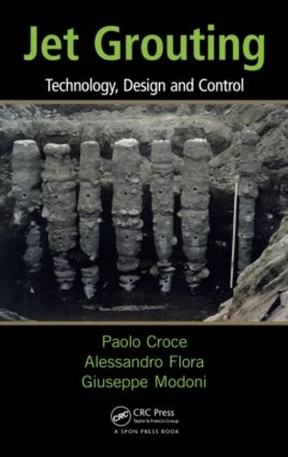 Бумажная книга «Jet Grouting: Technology, Design and Control», авторов Алессандро Флора, Джузеппе Модони, Паоло Кроче - фото №1
