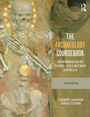 Бумажная книга «The Archaeology Coursebook: An Introduction to Themes, Sites, Methods and Skills», авторов Джим Грант, Нил Флеминг, Сэм Горин - фото №1