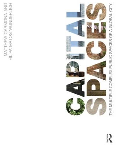 Бумажная книга «Capital Spaces: The Multiple Complex Public Spaces of a Global City», авторов Филипа Вундерлих, Мэтью Кармона - фото №1