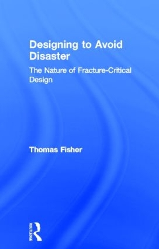 Бумажная книга «Designing To Avoid Disaster: The Nature of Fracture-Critical Design», автор Томас Фишер - фото №1