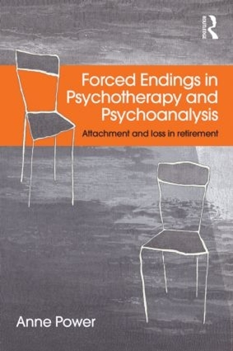 Бумажная книга «Forced Endings in Psychotherapy and Psychoanalysis: Attachment and loss in retirement», автор Энн Пауэр - фото №1