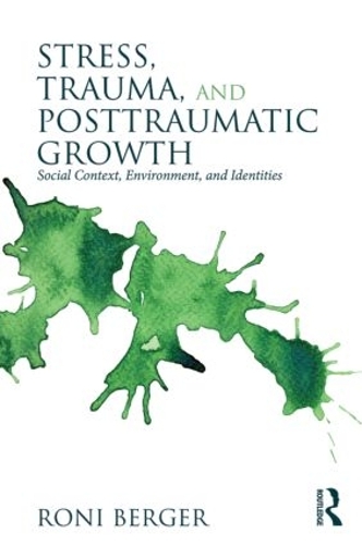 Бумажная книга «Stress, Trauma, and Posttraumatic Growth: Social Context, Environment, and Identities», автор Рони Бергер - фото №1