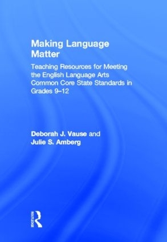 Бумажная книга «Making Language Matter: Teaching Resources for Meeting the English Language Arts Common Core State Standards in Grades 9-12», авторов Дебора Дж. Воуз, Джули С. Амберг - фото №1