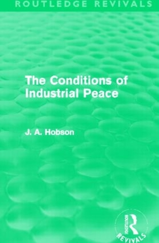 Бумажная книга «The Conditions of Industrial Peace (Routledge Revivals)», автор Дж. А. Хобсон - фото №1