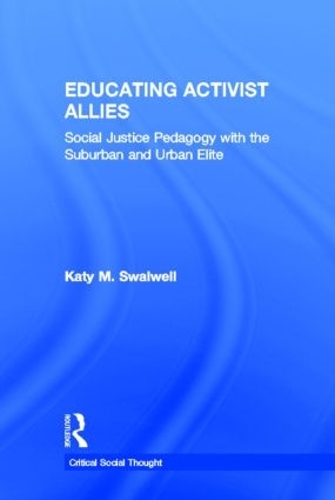 Бумажная книга «Educating Activist Allies: Social Justice Pedagogy with the Suburban and Urban Elite», автор Кэти Сволвелл - фото №1