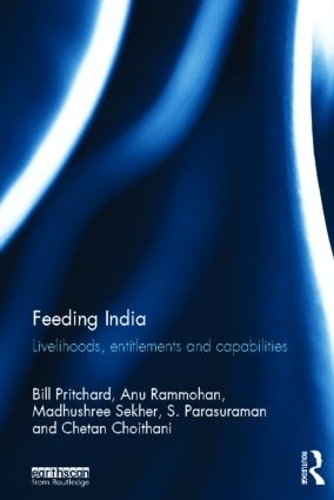 Бумажная книга «Feeding India: Livelihoods, Entitlements and Capabilities», авторов Ану Раммохан, Билл Притчард, Четан Чойтани, Мадхушри Сехер, С. Парасураман - фото №1
