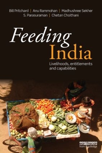 Паперова книга «Feeding India: Livelihoods, Entitlements and Capabilities», авторів Ану Раммохан, Білл Прітчард, Четан Чойтані, Мадхушрі Сехер, С. Парасураман - фото №1