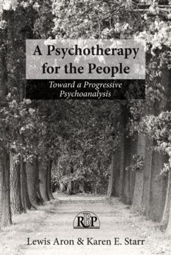 Бумажная книга «A Psychotherapy for the People: Toward a Progressive Psychoanalysis», авторов Карен Старр, Льюис Арон - фото №1