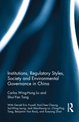 Бумажная книга «Institutions, Regulatory Styles, Society and Environmental Governance in China», авторов Карлос Винг-Хунг Ло, Шуй-Янь Тань - фото №1