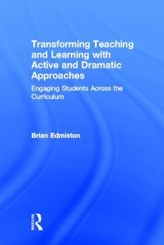 Паперова книга «Transforming Teaching and Learning with Active and Dramatic Approaches: Engaging Students Across the Curriculum», автор Брайан Едмістон - фото №1