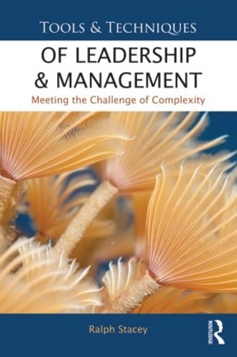 Бумажная книга «Tools and Techniques of Leadership and Management: Meeting the Challenge of Complexity», автор Ральф Стейси - фото №1