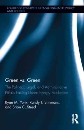 Бумажная книга «Green vs. Green: The Political, Legal, and Administrative Pitfalls Facing Green Energy Production», авторов Брайан К. Стид, Рэнди Т. Симмонс, Райан М. Йонк - фото №1
