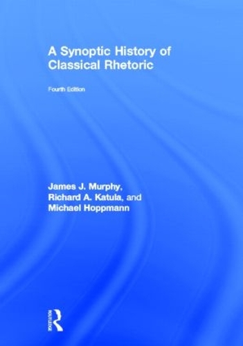 Паперова книга «A Synoptic History of Classical Rhetoric», авторів Джеймс Дж. Мерфі, Майкл Хоппманн, Річард А. Катула - фото №1