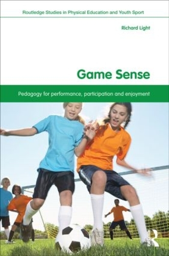 Паперова книга «Game Sense: Pedagogy for Performance, Participation and Enjoyment», автор Річард Лайт - фото №1