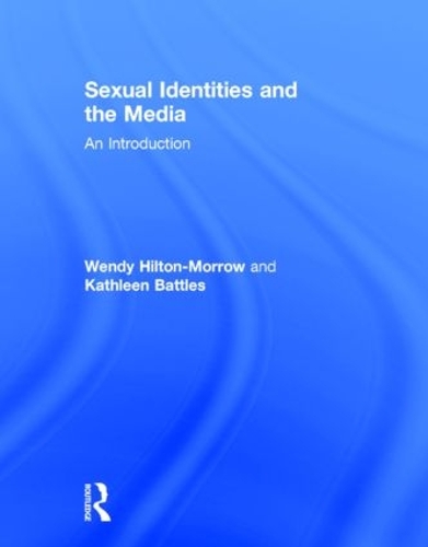 Бумажная книга «Sexual Identities and the Media: An Introduction», авторов Кэтлин Бэттлз, Венди Хилтон-Морроу - фото №1