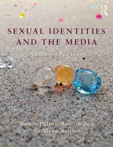 Паперова книга «Sexual Identities and the Media: An Introduction», авторів Кетлін Беттлз, Венді Хілтон-Морроу - фото №1