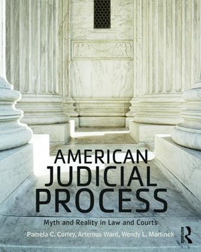 Паперова книга «American Judicial Process: Myth and Reality in Law and Courts», авторів Артемус Ворд, Памела К. Корлі, Венді Л. Мартінек - фото №1
