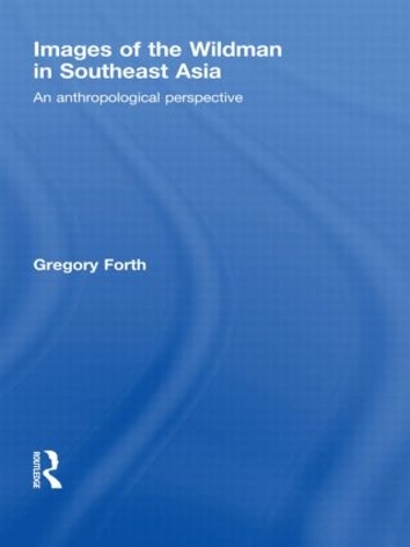 Паперова книга «Images of the Wildman in Southeast Asia: An Anthropological Perspective», автор Грегорі Форт - фото №1