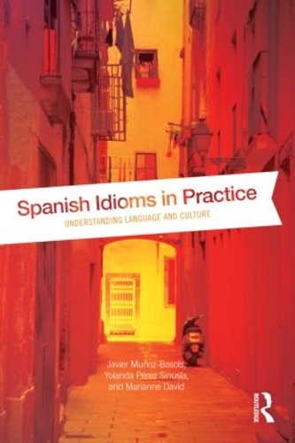 Бумажная книга «Spanish Idioms in Practice: Understanding Language and Culture», авторов Хавьер Муньос Басолс, Марианна Давид, Иоланда Перес Синусия - фото №1