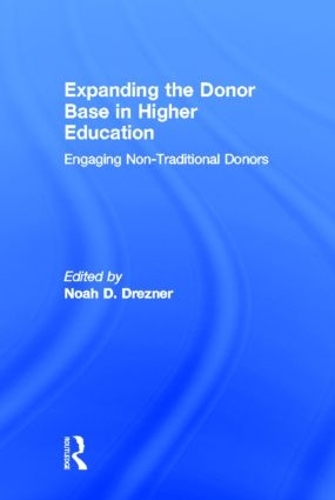 Паперова книга «Expanding the Donor Base in Higher Education: Engaging Non-Traditional Donors» - фото №1