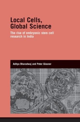 Паперова книга «Local Cells, Global Science: The Rise of Embryonic Stem Cell Research in India», авторів Адітья Бхарадвадж, Пітер Гласнер - фото №1
