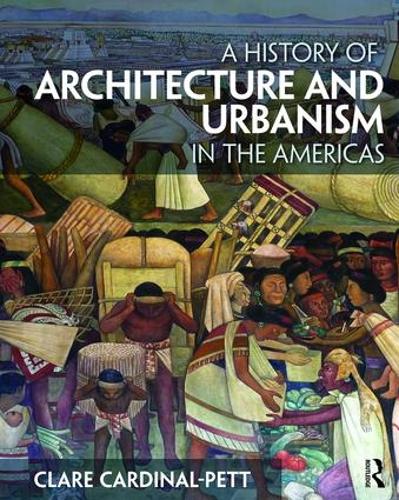 Паперова книга «A History of Architecture and Urbanism in the Americas», автор Клер Кардінал-Петт - фото №1