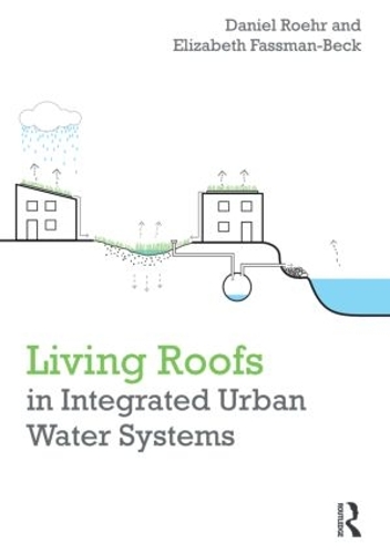 Паперова книга «Living Roofs in Integrated Urban Water Systems», авторів Деніел Рор, Елізабет Фассман-Бек - фото №1